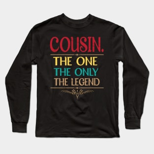 Cousin The One The Only The Legend Happy Father Parent Day Summer Vacation Class Of School Long Sleeve T-Shirt